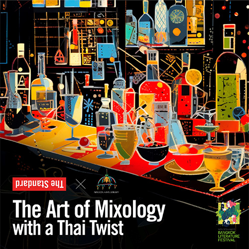 สายปาร์ตี้ หรือ ผู้ที่สนใจศาสตร์แห่งค๊อกเทล ไม่ควรพลาด workshop : The Art of Mixology...with a Thai Twist