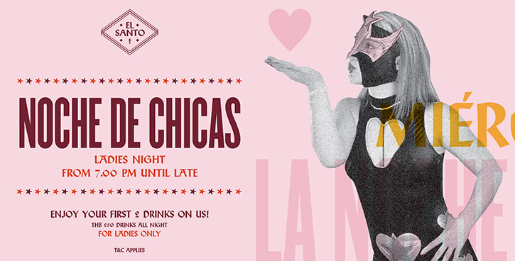 El Santo จัดงาน La Noche de Chicas ปาร์ตี้สุดจี๊ดทุกค่ำวันพุธ สำหรับสาวๆ โดยเฉพาะ