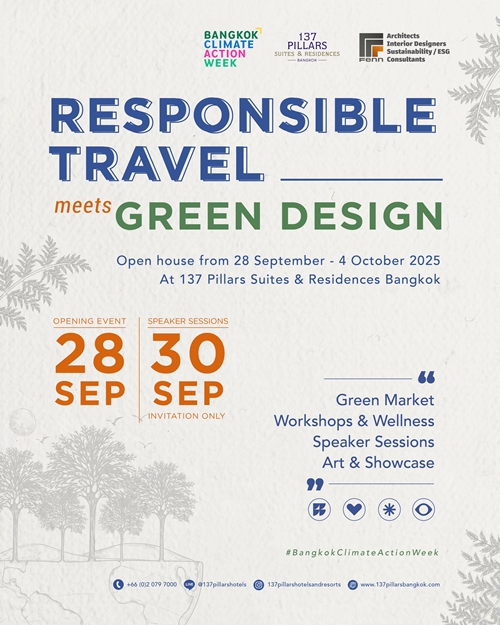 137 พิลลาร์ กรุงเทพฯ และ เฟ็น ดีซายเนอร์ส ร่วมจัดงาน บางกอก ไคลเมท แอคชั่น วีค : การท่องเที่ยวอย่างรับผิดชอบและการออกแบบ ที่เป็นมิตรต่อสิ่งแวดล้อม (Responsible Travel Meets Green Design )